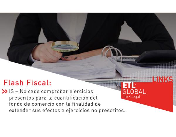 ETL Global LINKS: No cabe comprobar ejercicios prescritos para la cuantificación del fondo de comercio con la finalidad de extender sus efectos a ejercicios no prescritos