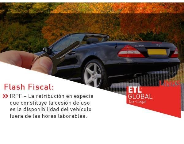 ETL Global LINKS: La retribución en especie que constituye la cesión de uso es la disponibilidad del vehículo fuera de las horas laborables