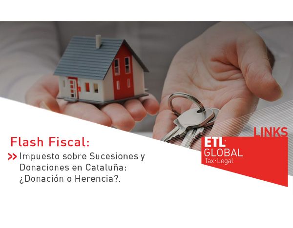 ETL Global LINKS: Impuesto sobre Sucesiones y Donaciones en Cataluña: ¿Donación o Herencia?