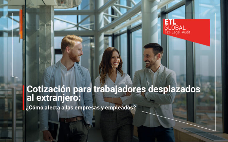 Cotización para trabajadores desplazados al extranjero: ¿Cómo afecta a las empresas y empleados?