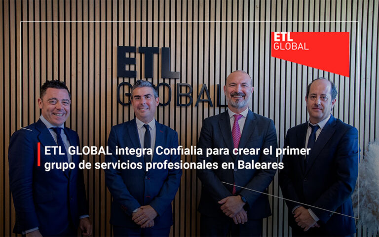 ETL GLOBAL integra Confialia para crear el primer grupo de servicios profesionales  en Baleares